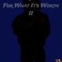 For What Its Worth II (Explicit)