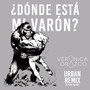 Dónde está mi varón? (Urban Remix)