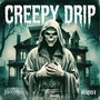 CREEPY DRIP (Explicit)