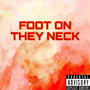 Foot on they Neck (feat. Shaq) [Explicit]