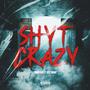 Shyt Crazy (feat. UTC doski) [Explicit]