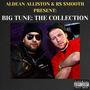 ALDEAN ALLISTON & R$ $MOOTH PRESENT: BIG TUNE: THE COLLECTION (Explicit)