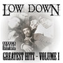 Low Down: Greatest Hitz, Vol. 1