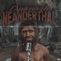 Neanderthal (Throwbax 4) [Explicit]