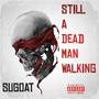 Still A Dead Man Walking (Explicit)