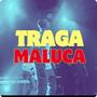 Traga Maluca (Explicit)