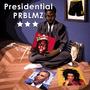 Presidential PRBLMZ (Explicit)