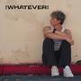 !WHATEVER! (Explicit)