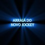 ARRAIÁ DO NOVO JOCKEY (Live) [Explicit]