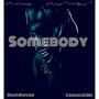 Somebody (feat. EbandzEBK) [Explicit]