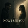 Now I See You (Explicit)