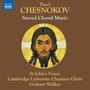 CHESNOKOV, P.: Sacred Choral Music (St. John's Voices, Cambridge University Chamber Choir, Graham Walker)