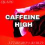 Caffeine High (Explicit)