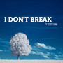 I Don't Break