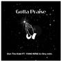 Gotta Praise (feat. YXNG RØSE & r0ny m4n) [Explicit]