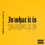 Is What It Is (Explicit)