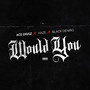 Would You (Explicit)