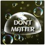 Don't Matter (Explicit)