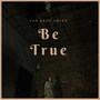 Be True