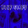 Blue Faces (Explicit)