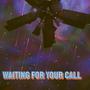 Waiting For Your Call