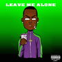 Leave Me Alone (Explicit)