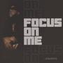 FOCUS ON ME