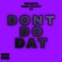 Don't Do Dat (Explicit)