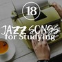 18 Jazz Songs for Studying - the Perfect Musical Stimulation to Remain Focued, Be Relaxed and Dig into your Textbook