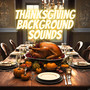 Thanksgiving Background Sounds