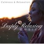 Deeply Relaxing Music: Calmness & Relaxation, Unique Massage for Massage Session