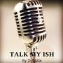 TALK MY ISH (Explicit)