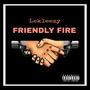 FRIENDLY FIRE (LEKLEEZY) [Explicit]