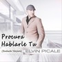 Procura Hablarle Tu