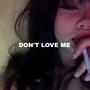 Don't Love Me (Explicit)