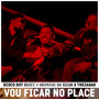 Vou Ficar No Place (Explicit)