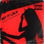 Get it lulu (feat. LulQuail & Dummyitscleo) [Explicit]