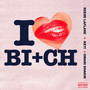 I Love My B***h