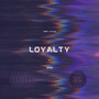 Loyalty (Explicit)