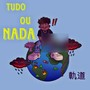 TUDO OU NADA (Explicit)