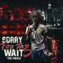 Sorry 4 The Wait 3: The Finale (Explicit)