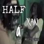 Half A Xan (feat. Shtick) [Explicit]