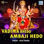 Vadima Bhedo Ambaji Hedo