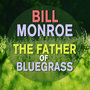 Bill Monroe - The Father of Bluegrass