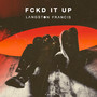 FCKD IT UP (Explicit)
