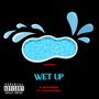 Wet Up (feat. Dylan Howell) [Explicit]