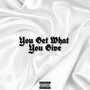 You Get What You Give (Explicit)