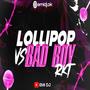 LOLIPOP X BAD BOY (RKT)