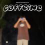 CAFFEINE (Explicit)