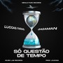 Só Questão de Tempo (feat. Gagaman)